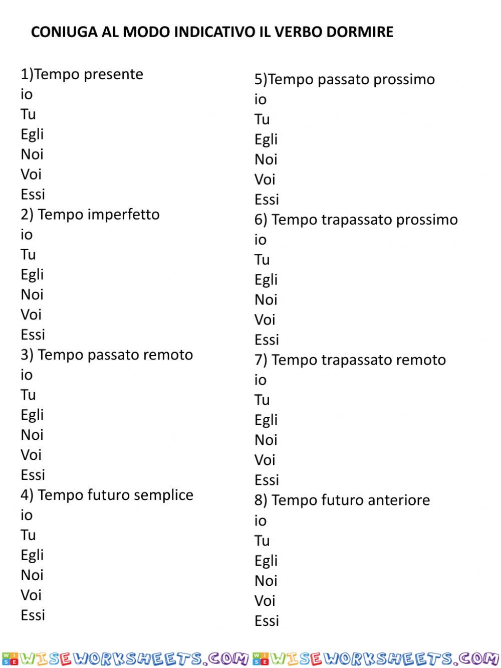 Coniugare al modo indicativo il verbo dormire